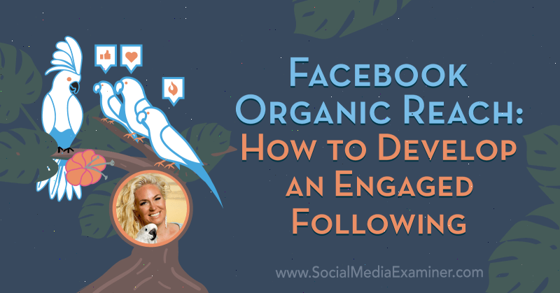 Facebook Organic Reach: Bagaimana Mengembangkan Pengikut yang Terlibat yang menampilkan wawasan dari Fallon Zoe di Podcast Pemasaran Media Sosial.