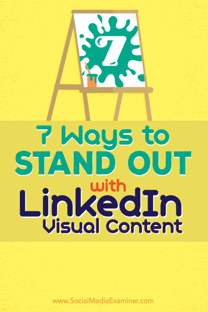 7 Cara untuk Menonjol dengan Konten Visual LinkedIn: Penguji Media Sosial