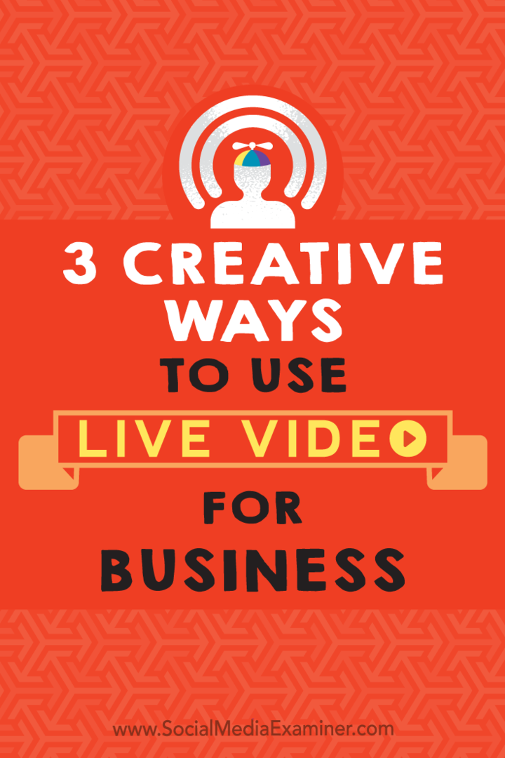 3 Cara Kreatif Menggunakan Video Langsung untuk Bisnis oleh Joel Comm di Penguji Media Sosial.