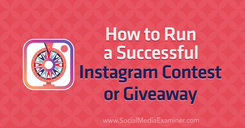 Cara Menjalankan Kontes atau Giveaway Instagram yang Sukses oleh Jenn Herman di Penguji Media Sosial.
