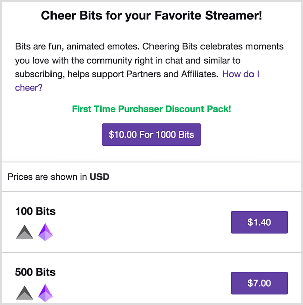 Twitch memiliki bit yang dapat Anda beli untuk mendukung konten kreator. Menu bit mengatakan Cheer Bits For Your Favorite Streamer! Tombol ungu diberi label $ 10,00 For 1000 Bits. Di bawah opsi ini adalah opsi untuk membeli 100 bit seharga $ 1,40 atau 500 bit seharga $ 7.