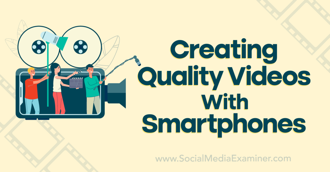 Membuat Video Berkualitas Dengan Smartphone-Social Media Examiner