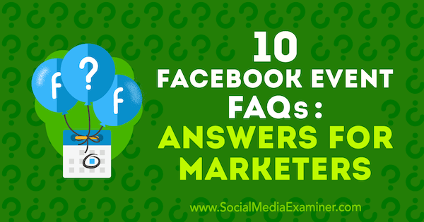 10 FAQ Acara Facebook: Jawaban untuk Pemasar oleh Kristi Hines di Penguji Media Sosial.