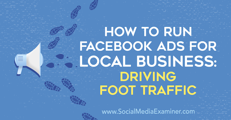 Cara Menjalankan Iklan Facebook untuk Bisnis Lokal: Mendorong Lalu Lintas Pejalan Kaki oleh Paul Ramondo di Penguji Media Sosial.