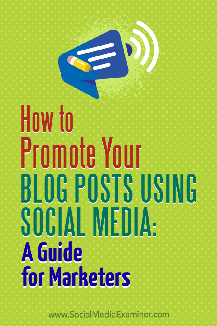 Cara Mempromosikan Posting Blog Anda Menggunakan Media Sosial: Panduan untuk Pemasar oleh Melanie Tamble di Penguji Media Sosial.