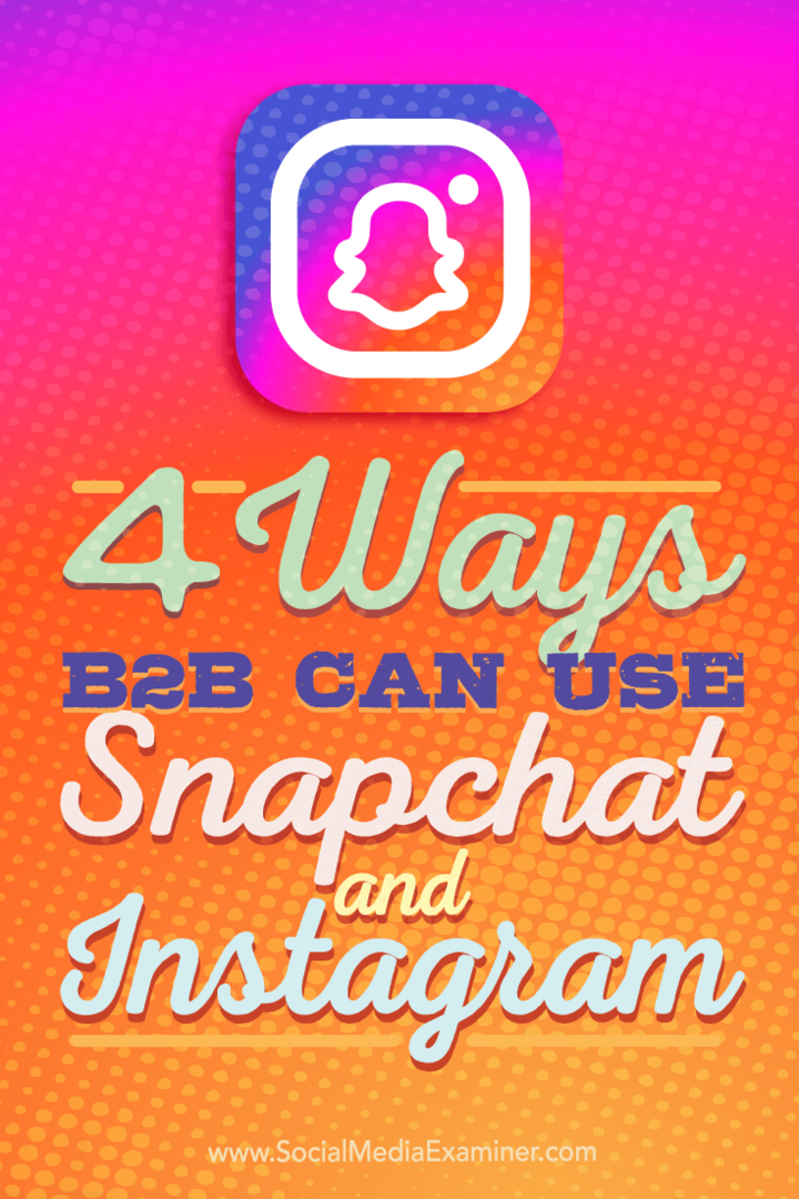 Kiat tentang empat cara perusahaan B2B dapat menggunakan Instagram dan Snapchat.