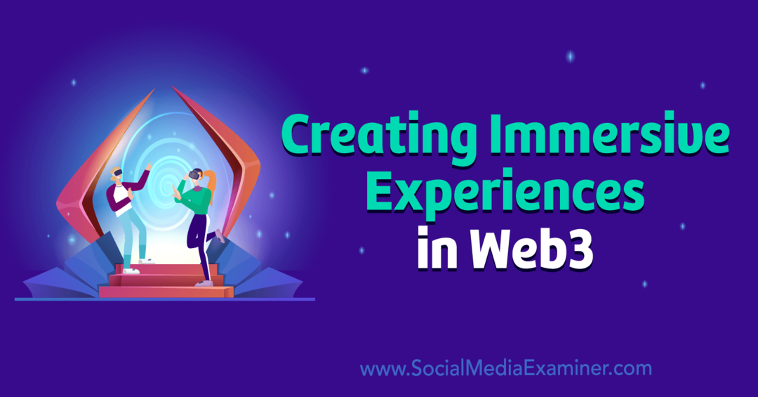 Membuat Pengalaman Immersive di Web3 oleh Social Media Examiner