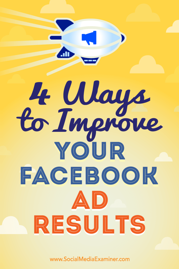 4 Cara Meningkatkan Hasil Iklan Facebook Anda oleh Elise Dopson di Penguji Media Sosial.