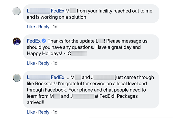 Ini adalah tangkapan layar percakapan Facebook antara FedEx dan pelanggan. Pelanggan memberi tahu layanan pelanggan bahwa seseorang menjangkau mereka dan membantu mereka dengan suatu masalah. Perwakilan layanan pelanggan berterima kasih kepada pelanggan dan mendorong mereka untuk menghubungi jika mereka memiliki pertanyaan. Pelanggan kemudian menjawab dengan menjawab bahwa layanan pelanggan lokal dan Facebook adalah bintang rock. Shep Hyken mencatat bahwa layanan pelanggan sosial yang hebat dapat mengubah orang menjadi pendukung merek.