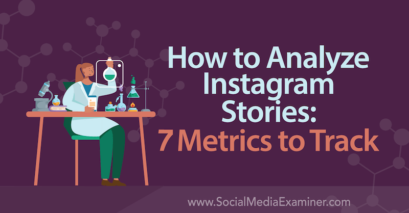 Cara Menganalisis Cerita Instagram: 7 Metrik untuk Dilacak oleh Nancy Casanova di Penguji Media Sosial.