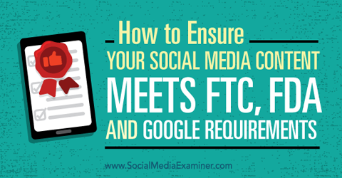 pastikan konten media sosial Anda memenuhi persyaratan ftc, fda, ​​dan google