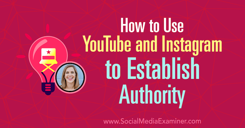 Cara Menggunakan YouTube dan Instagram untuk Membangun Otoritas yang menampilkan wawasan dari Amanda Horvath di Podcast Pemasaran Media Sosial.