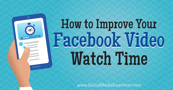 Cara Meningkatkan Waktu Menonton Video Facebook Anda oleh Paul Ramondo di Penguji Media Sosial.