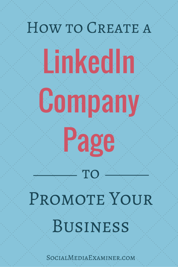 Cara Membuat Halaman Perusahaan LinkedIn untuk Mempromosikan Bisnis Anda: Penguji Media Sosial