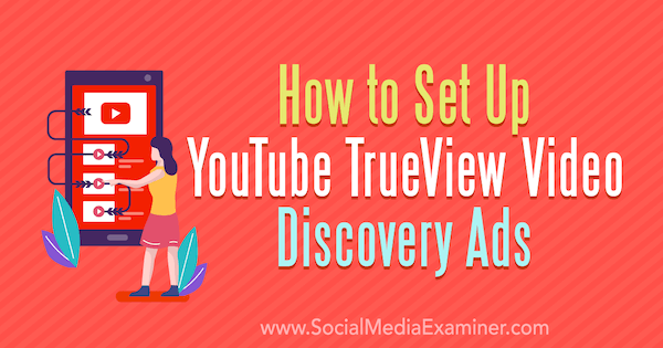 Cara Menyiapkan Iklan Penemuan Video TrueView YouTube oleh Chintan Zalani di Penguji Media Sosial.