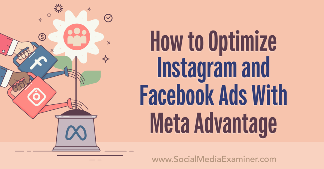 Cara Mengoptimalkan Iklan Instagram dan Facebook Dengan Meta Advantage-Social Media Examiner