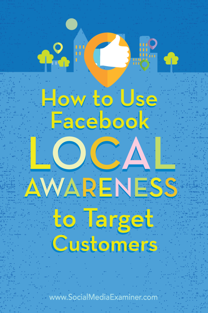 Cara Menggunakan Iklan Kesadaran Lokal Facebook untuk Menargetkan Pelanggan: Penguji Media Sosial