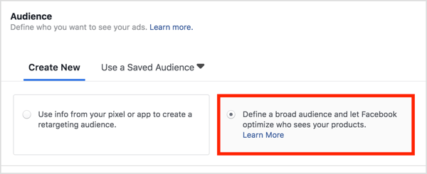 Di bagian Audiens, pilih Tentukan Audiens Luas dan Biarkan Facebook Mengoptimalkan Siapa yang Melihat Produk Anda.