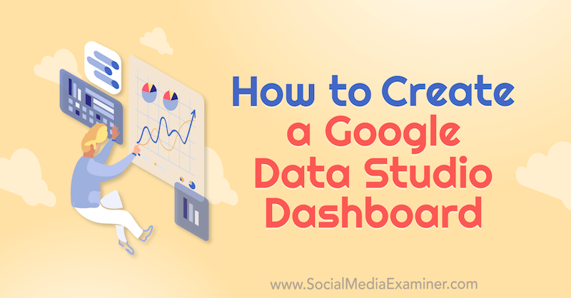 Cara Membuat Dasbor Google Data Studio oleh Chris Mercer di Penguji Media Sosial.