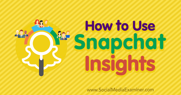 Cara Menggunakan Snapchat Insights oleh Carlos Gil di Penguji Media Sosial.