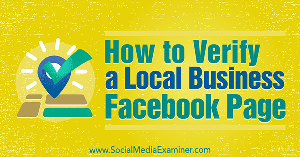 Cara Memverifikasi Halaman Facebook untuk Bisnis Lokal oleh Dennis Yu di Penguji Media Sosial.