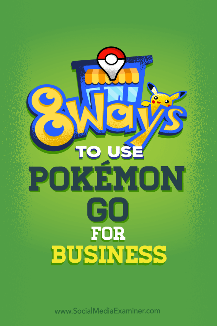 Kiat tentang delapan cara untuk meningkatkan media sosial bisnis Anda dengan Pokémon Go.