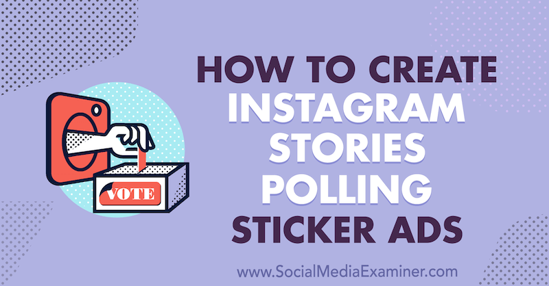 Cara Membuat Iklan Stiker Polling Cerita Instagram oleh Susan Wenograd di Penguji Media Sosial.