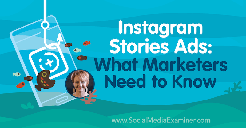 Iklan Cerita Instagram: Yang Perlu Diketahui Pemasar menampilkan wawasan dari Susan Wenograd di Podcast Pemasaran Media Sosial.