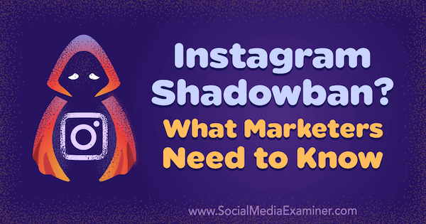 Instagram Shadowban? Yang Perlu Diketahui Pemasar oleh Jenn Herman di Penguji Media Sosial.