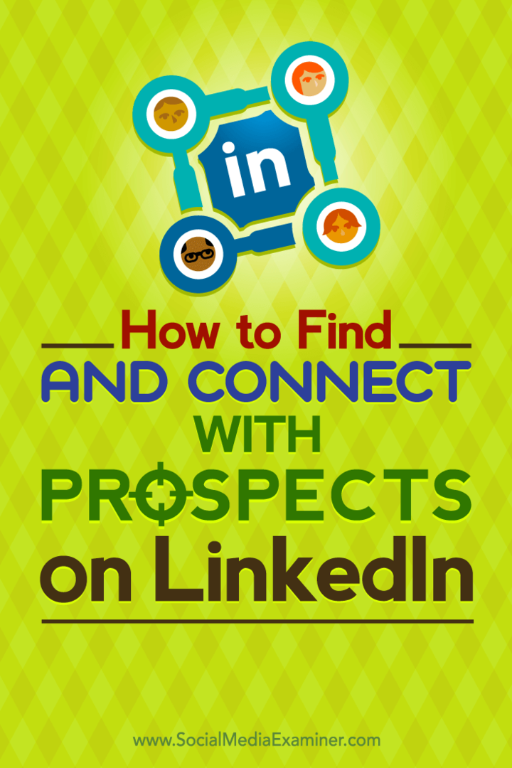 Kiat tentang cara menemukan dan terhubung dengan prospek target Anda di LinkedIn.