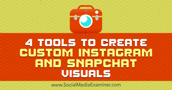 4 Alat untuk Membuat Visual Instagram dan Snapchat Kustom oleh Mitt Ray di Penguji Media Sosial.