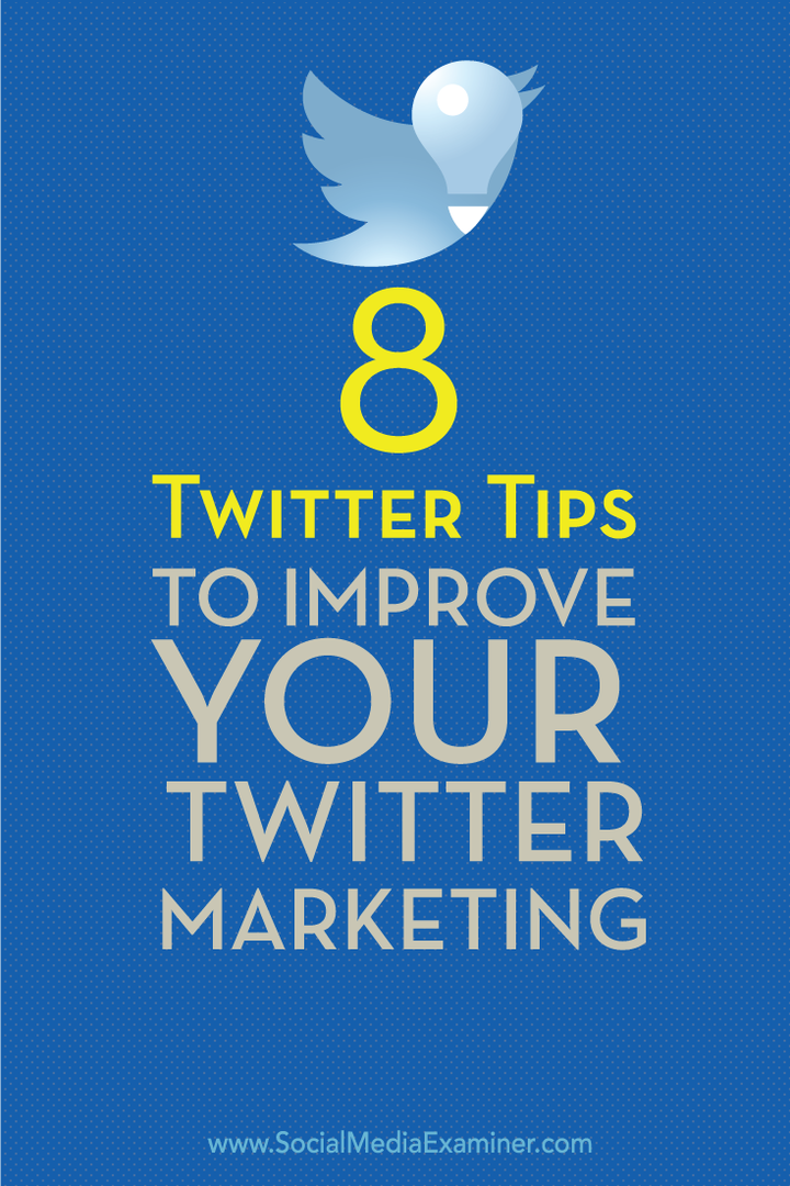 8 Tips Twitter untuk Meningkatkan Pemasaran Twitter Anda: Penguji Media Sosial