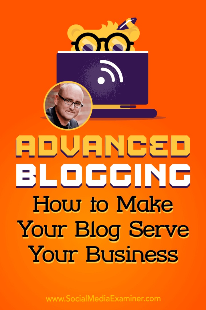 Blogging Tingkat Lanjut: Bagaimana Membuat Blog Anda Melayani Bisnis Anda yang menampilkan wawasan dari Darren Rowse di Podcast Pemasaran Media Sosial.