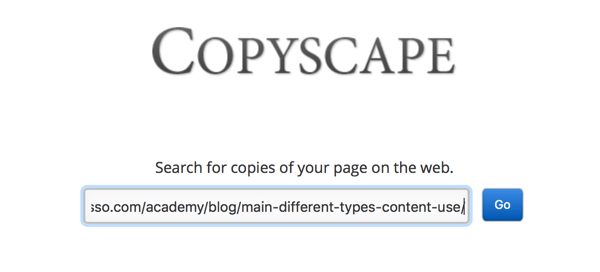 Copyscape dapat membantu Anda menemukan konten yang disalin atau dijiplak, meskipun Anda tidak akan menemukannya.