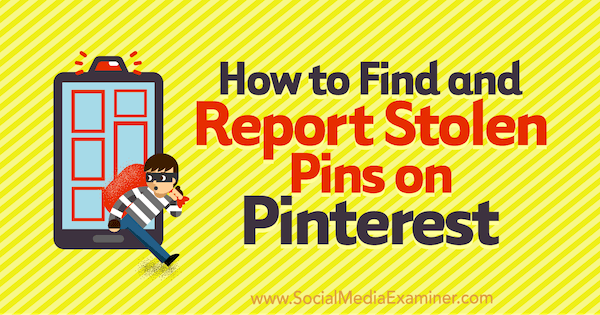 Cara Menemukan dan Melaporkan Pin yang Dicuri di Pinterest oleh Susanna Gebauer di Penguji Media Sosial.