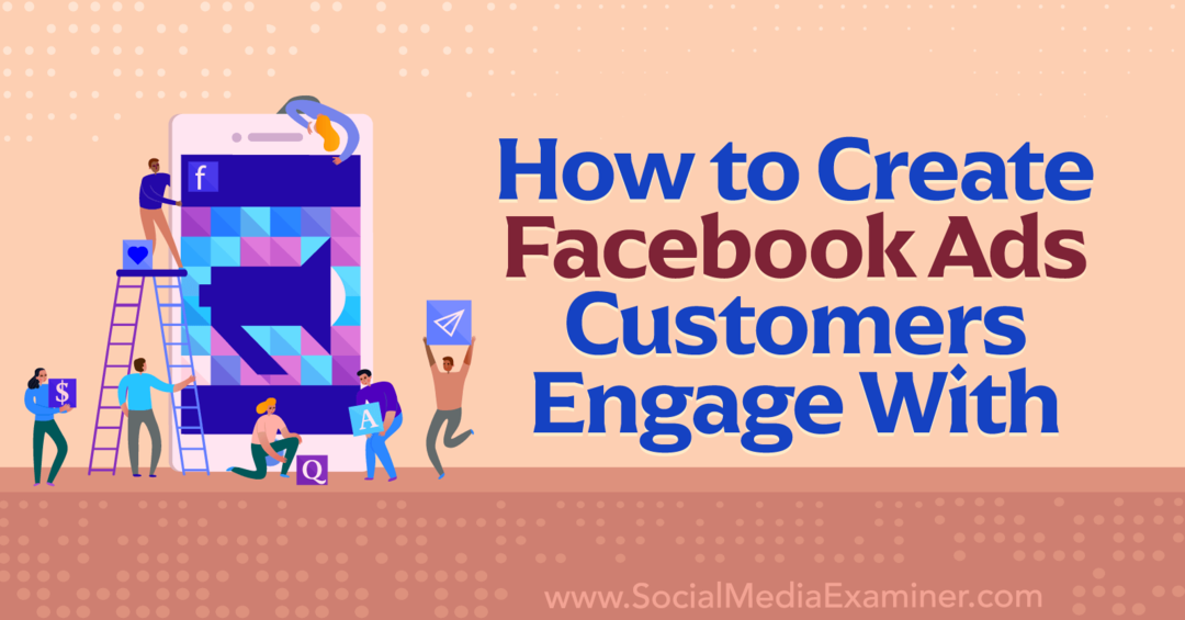 Cara Membuat Pelanggan Iklan Facebook Terlibat Dengan-Social Media Examiner