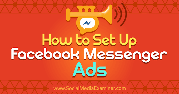 Cara Mengatur Iklan Facebook Messenger oleh Sally Hendrick di Penguji Media Sosial.