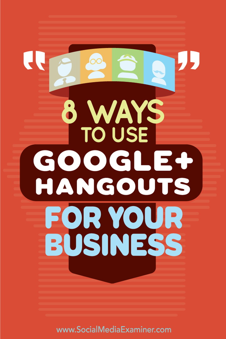 8 Cara Menggunakan Google+ Hangouts untuk Bisnis Anda: Penguji Media Sosial