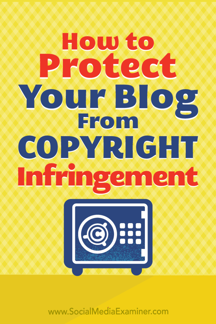 Bagaimana Melindungi Konten Blog Anda Dari Pelanggaran Hak Cipta oleh Sarah Kornblet di Penguji Media Sosial.