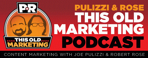 Joe Pulizzi dan Robert Rose memulai podcast mereka pada November 2013.