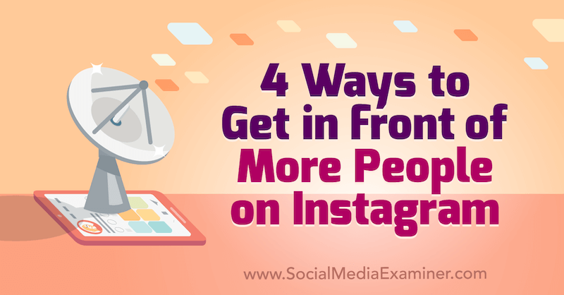 4 Cara untuk Hadir di Depan Lebih Banyak Orang di Instagram: Penguji Media Sosial