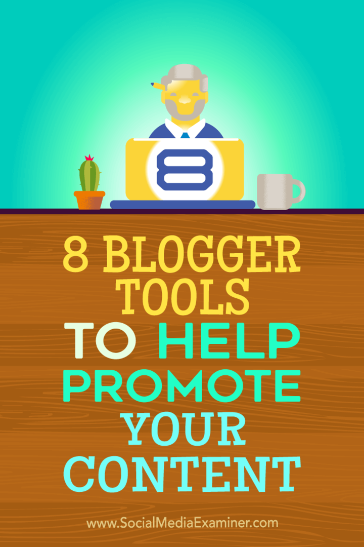 Tips delapan alat blogger yang dapat Anda gunakan untuk membantu mempromosikan konten Anda.