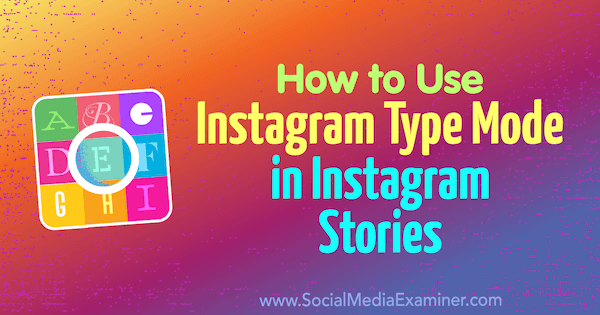 Cara Menggunakan Mode Jenis Instagram di Cerita Instagram oleh Jenn Herman di Penguji Media Sosial.