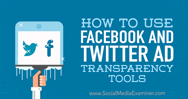 Cara Menggunakan Alat Transparansi Iklan Facebook dan Twitter oleh Ana Gotter di Penguji Media Sosial.