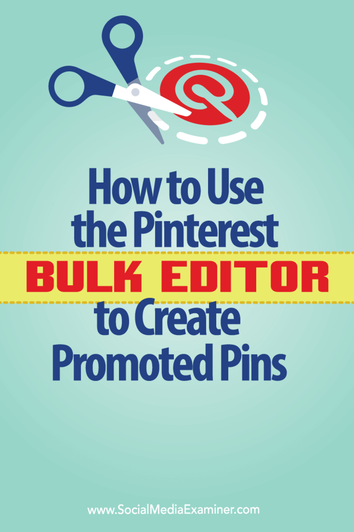 Cara Menggunakan Editor Massal Pinterest untuk Membuat Pin Promosi: Penguji Media Sosial