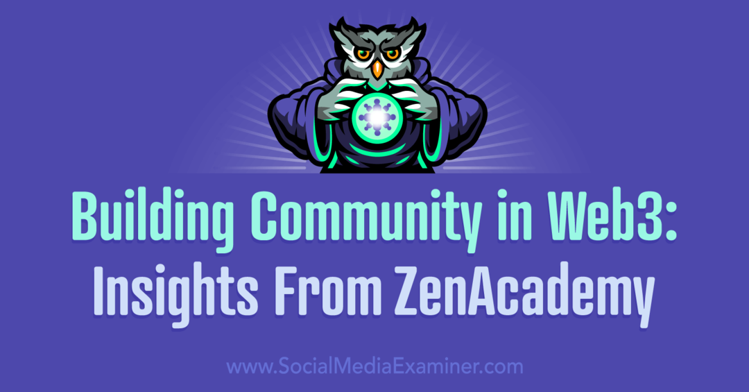 Membangun Komunitas di Web3: Wawasan Dari ZenAcademy oleh Penguji Media Sosial