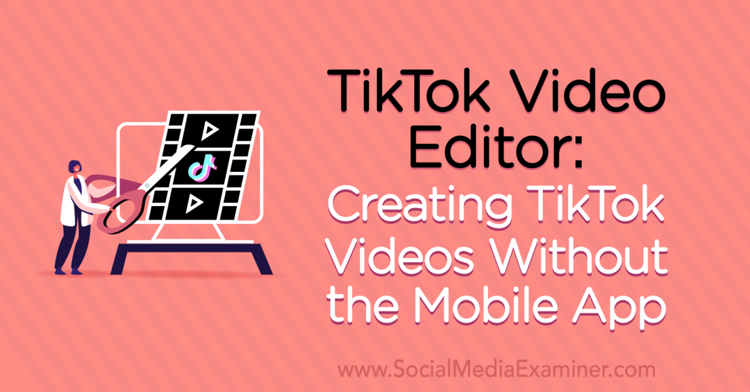 Editor Video TikTok: Membuat Video TikTok Tanpa Aplikasi Seluler oleh Naomi Nakashima di Penguji Media Sosial.