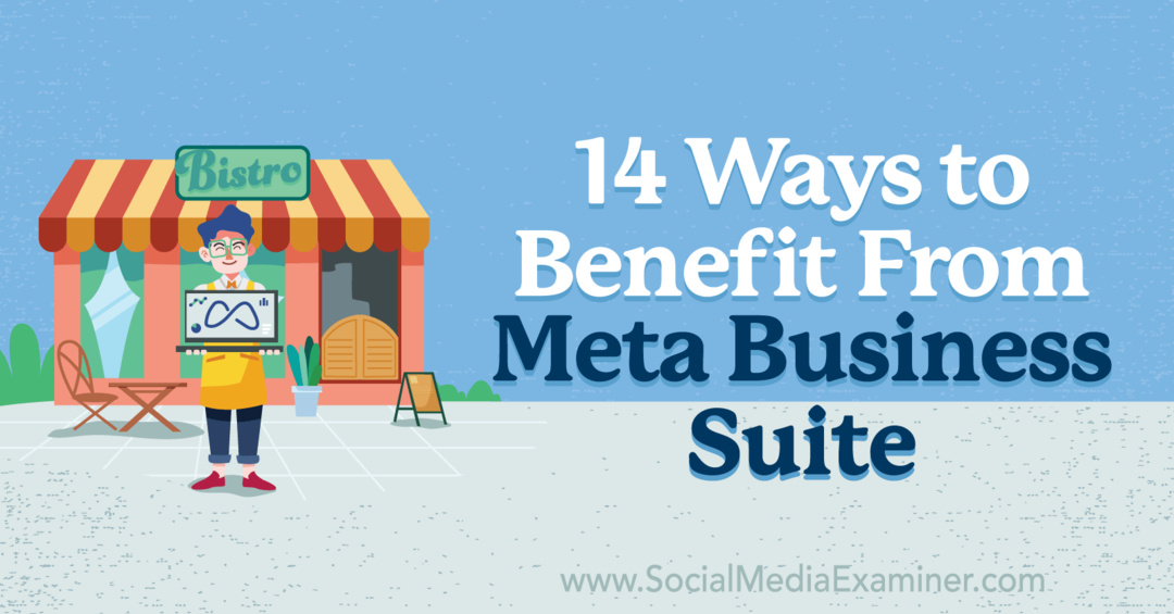 14 Cara Mendapatkan Manfaat Dari Meta Business Suite oleh Anna Sonnenberg di Penguji Media Sosial.