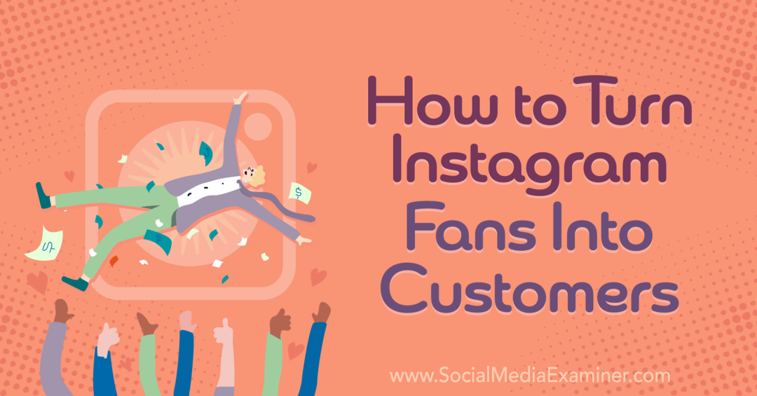 Bagaimana mengubah penggemar instagram menjadi pelanggan-Penguji Media Sosial