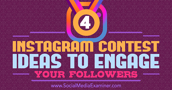 4 Ide Kontes Instagram untuk Melibatkan Pengikut Anda oleh Michael Georgiou di Penguji Media Sosial.